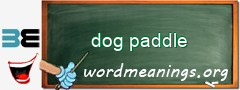 WordMeaning blackboard for dog paddle